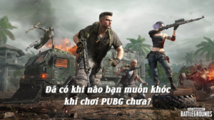 Đã có khi nào bạn muốn khóc khi chơi PUBG chưa?-Weibo24h.com