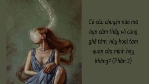 Có câu chuyện nào mà bạn cảm thấy vô cùng ghê tởm, hủy hoại tam quan của mình hay không? ( Phần 2/5)-Weibo24h.com