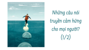 有没有可以使人醍醐灌顶的句子？Những câu nói truyền cảm hứng cho mọi người. ( Phần1/2)-Weibo24h.com