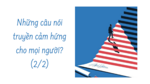 Những câu nói truyền cảm hứng cho mọi người. ( Phần 2/2)-Weibo24h.com