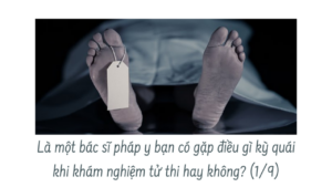 Là một bác sĩ pháp y bạn có gặp điều gì kỳ quái khi khám nghiệm tử thi hay không? ( Phần 1/9)-Weibo24h.com