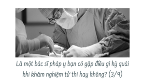 Là một bác sĩ pháp y bạn có gặp điều gì kỳ quái khi khám nghiệm tử thi hay không? ( Phần 3/9)-Weibo24h.com