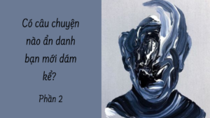 Có câu chuyện nào ẩn danh bạn mới dám kể? ( Phần 2/3)-Weibo24h.com