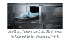 Là một bác sĩ pháp y bạn có gặp điều gì kỳ quái khi khám nghiệm tử thi hay không? ( Phần 6/9)-Weibo24h.com