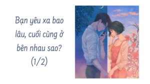 Bạn yêu xa bao lâu, cuối cùng ở bên nhau sao? ( Phần 1/2)-Weibo24h.com