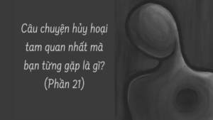 CÂU CHUYỆN PHÁ HỦY TAM QUAN NHẤT MÀ BẠN TỪNG GẶP LÀ GÌ? ( Phần 21/34 )-Weibo24h.com