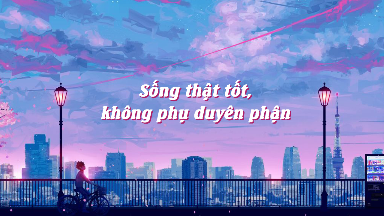 [RADIO #1] Sống thật tốt, không phụ duyên phận-Weibo24h.com