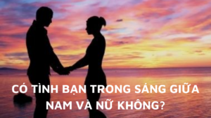 Có tình bạn trong sáng giứa nam và nữ không? (Phần cuối)-Weibo24h.com