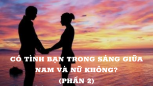 Có tình bạn trong sáng giữa nam và nữ không? (Phần 2)-Weibo24h.com