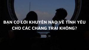 Bạn có lời khuyên nào về tình yêu dành cho các chàng trai không?-Weibo24h.com