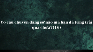 Có câu chuyện đáng sợ nào mà bạn đã từng trải qua chưa?(4/6)-Weibo24h.com