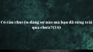 Có câu chuyện đáng sợ nào mà bạn đã từng trải qua chưa?(3/6)-Weibo24h.com